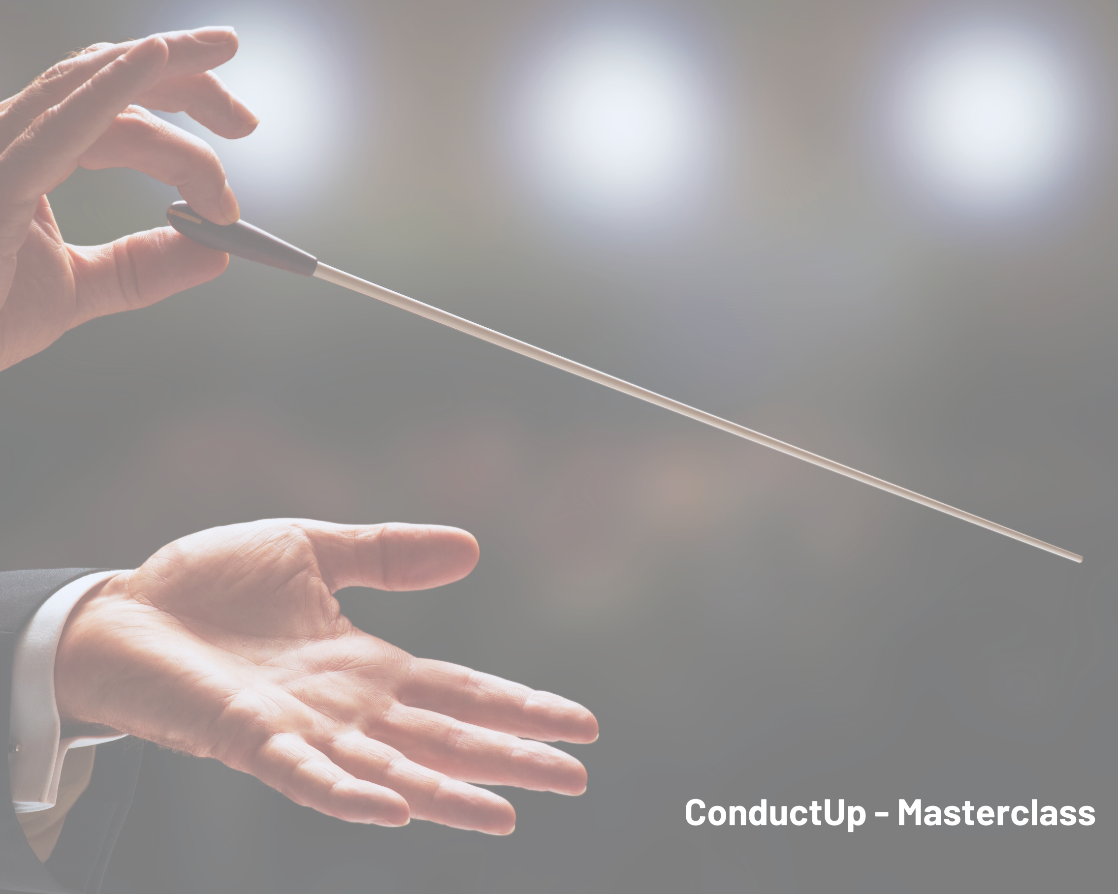 ConductUp - Masterclass